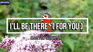 I'll Be There For You - Martin Nievera (Lyrics Video)
