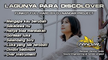 Dj Funkot Nonstop MENGAPA KAU BERUBAH - SEKECEWA ITU - Viral || By Dj Nandar project #newstyle2024