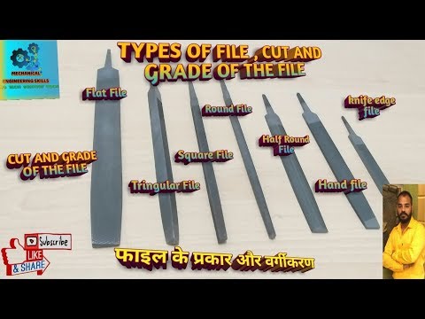 TYPES OF FILE , CUT ,GRADE AND CLASSIFICATION OF THE FILE