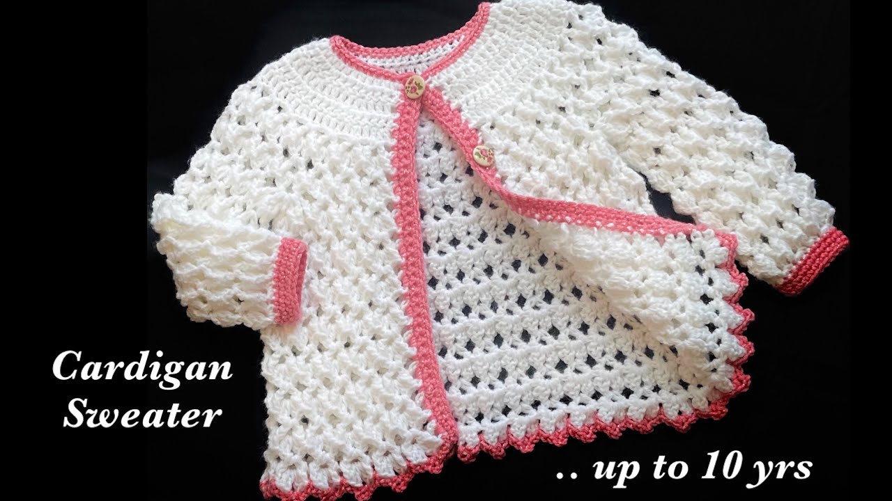 Easy crochet cardigan sweater for girls 3-4 years and up to 10 yrs