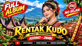 RENTAK KUDO FULL ALBUM 2026 🔥 Musik Tradisional Kerinci Jambi | Lagu Daerah Indonesia