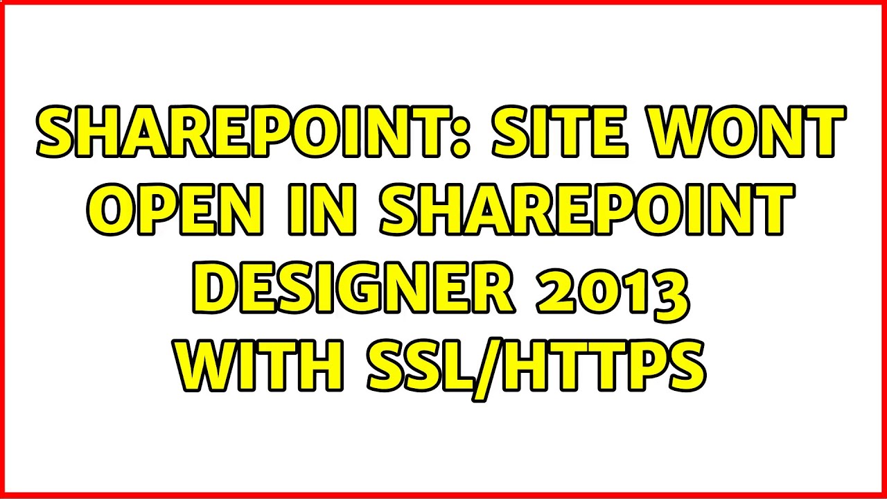 Sharepoint: site wont open in SharePoint Designer 2013 with ssl/https ...