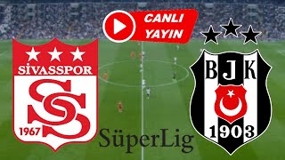 BEŞİKTAŞ SİVASSPOR MAÇI CANLI İZLE