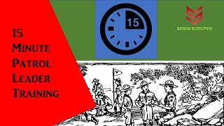 15 Minute Patrol Leader Training