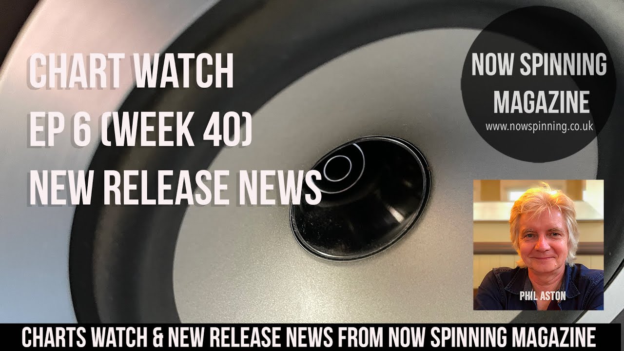 Chart Watch and New Release News Episode 6 Now Spinning Magazine