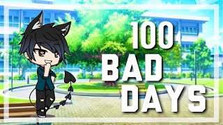 100 bad days//gacha life//Glmv (*read description*)