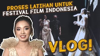 PROSES LATIHAN UNTUK FESTIVAL FILM INDONESIA - LYODRA VLOG