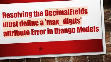 Resolving the DecimalFields must define a 