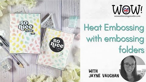 Heat Embossing with Embossing Folders | with Jayne Vaughan