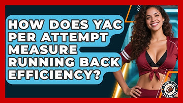 How Does YAC Per Attempt Measure Running Back Efficiency? - Gridiron Data Digest