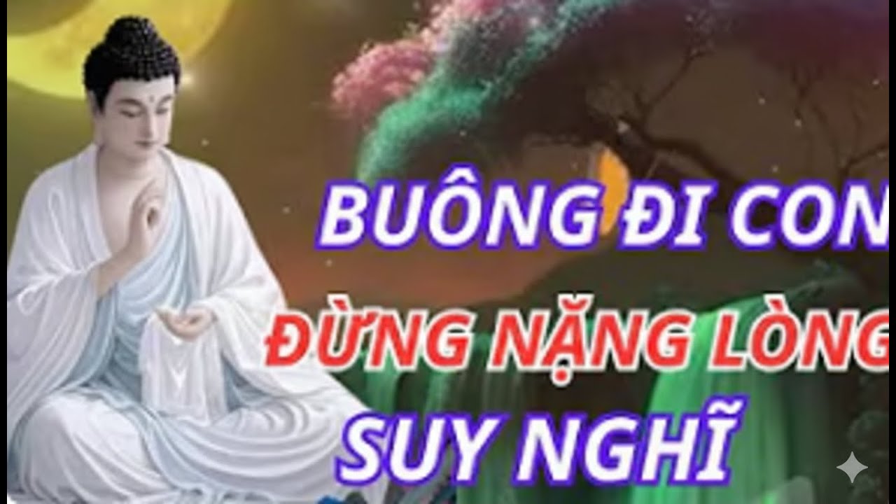 Cuộc Đời Quá Mỏi Mệt? Học Cách Buông Bỏ Theo Lời Phật Dạy Để Tâm An Lạc, Hết Khổ Đau