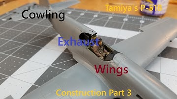 P51B Mustang by Tamiya in 1/48 Scale, Build Part 3, Cowling, Exhaust, Wings