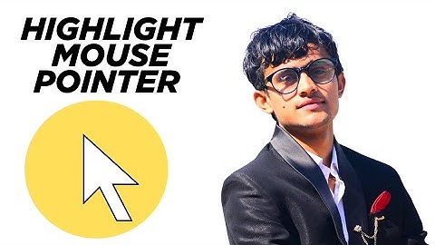How to Highlight Mouse Pointer on Windows 10