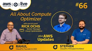 AWS Made Easy Livestream - Ep 66 - All about Compute Optimizer with Rick Ochs (AWS)