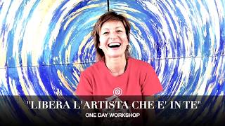 "LIBERA L'ARTISTA CHE E' IN TE" | one day workshop | Testimonianze