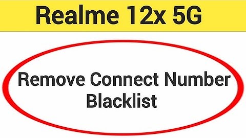 Realme 12x 5G Blacklist me number kaise hataya, How to remove connect number from blocklist in Realm