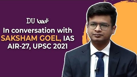 How to clear UPSC Exam on First Attempt | Saksham Goel (AIR-27 - UPSC 2021) | DU Beat