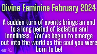 It's here, Divine Feminine! A sudden end to your long stretch of isolation & loneliness 🌟 Feb '24