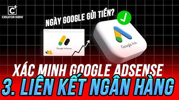 #GA-03. Xác Minh Google Adsense - Liên Kết Tài Khoản Ngân Hàng Việt Nam | CREATOR NOW