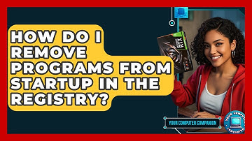 How Do I Remove Programs From Startup In The Registry? - Your Computer Companion