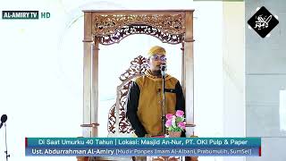 Khutbah Jumat | Di Saat Umurku 40 Tahun | Ust Abdurrahman Al Amiry
