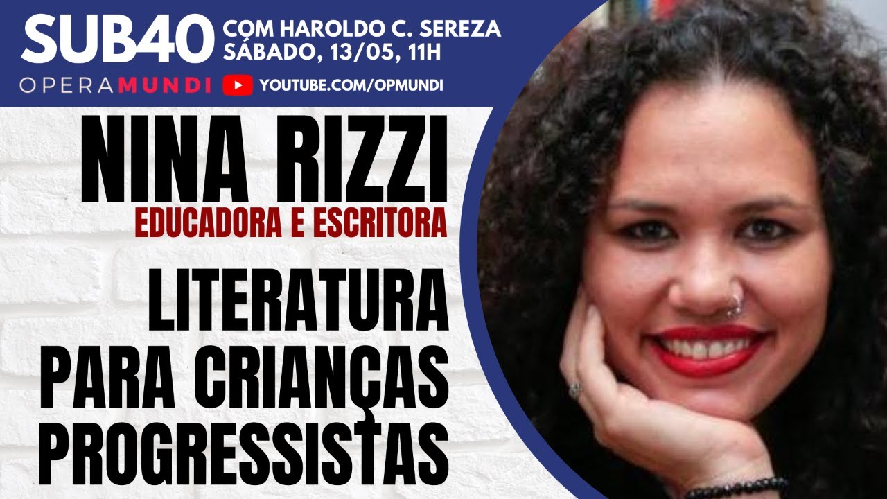 NINA RIZZI: LITERATURA PARA CRIANÇAS PROGRESSISTAS - SUB40 - 13/05/2023