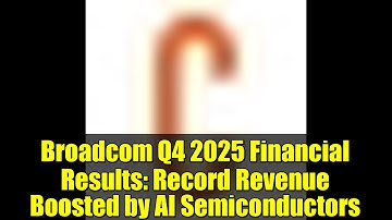Broadcom Q4 2025 Financial Results: Record Revenue Boosted by AI Semiconductors