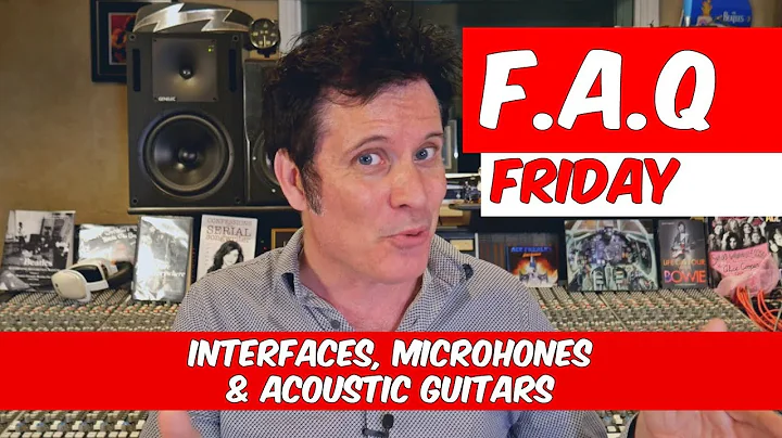 Interfaces, Microphones & Acoustic Guitars (FAQ Friday) - Warren Huart: Produce Like A Pro