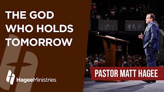 Pastor Matt Hagee  'The God Who Holds Tomorrow'