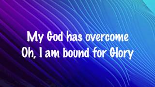 Vertical Church Band - Bound For Glory - (with lyrics) (2015) chords