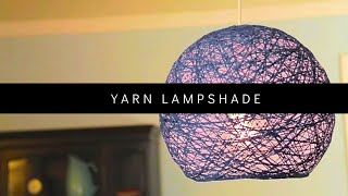 How to make a lampshade| DIY yarn lampshade, lanterns, and yarn globes/yarn balls| Crafts with yarn|