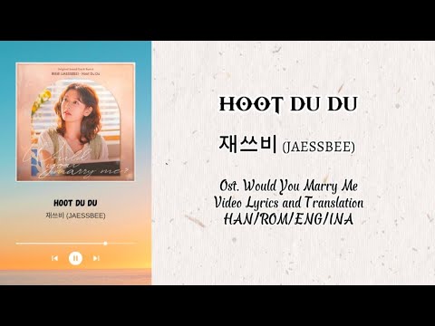 Mix VideoLyrics EngSub SubIndo HOOT DU DU BY 재쓰비 JAESSBEE Ost Would You Marry Me