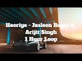 Heeriye - Jasleen Royal ft Arijit Singh - 1 Hour Loop Mp3 Song