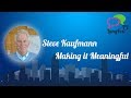 Steve Kaufmann - Making it Meaningful