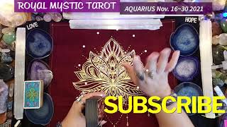 AQUARIUS NOVEMBER 16-30 2021 THE UNIVERSE HAS ALIGNED FOR YOUR BEST POSSIBLE FUTURE DON’T GIVE UP!!!