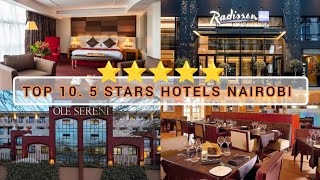 TOP 10. ⭐⭐⭐⭐⭐ 5 STAR HOTELS IN NAIROBI KENYA. YOU WON'T BELIEVE