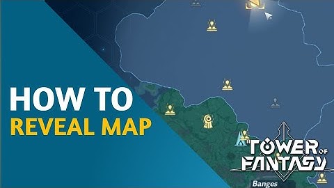 How To Remove Map Fog / Reveal Map in Tower of Fantasy