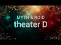 MYTH &amp; ROID - theater D Lyrics