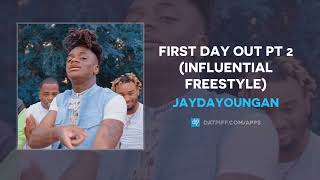 JayDaYoungan - First Day Out Pt 2 (Influential Freestyle) (AUDIO)