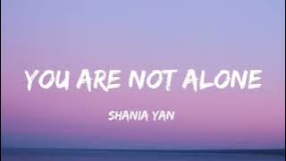 You Are Not Alone - Shania Yan | Cover ( Lyrics)