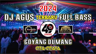 DJ AGUS TERBARU 2024 | GOYANG DUMANG | CITA CITATA | VIRAL FYP TIKTOK