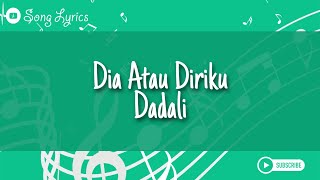 Dia Atau Diriku - Dadali Lirik (Lyrics) Lagu Terbaru Dadali