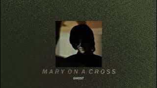 mary on a cross—ghost; (slowed down   reverb)