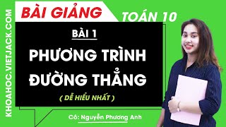 Phương trình đường thẳng - Bài 1 - Toán học 10 - Cô Nguyễn Phương Anh (DỄ HIỂU NHẤT)