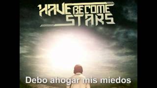 Have Become Stars - Mas Alla de Mi Horizonte [ Letra ]