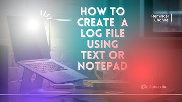 How to create a log file using text or notepad