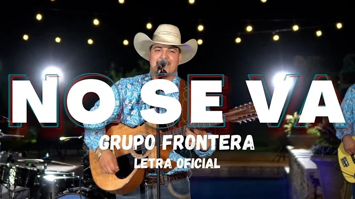 Grupo Frontera - No Se Va (Letra Oficial)