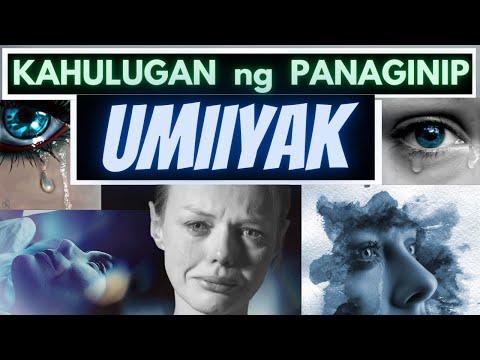 Video: Umiiyak Sa Isang Panaginip: Para Saan Ito