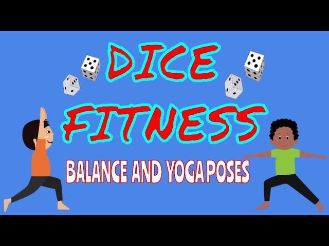 Dice Fitness Balance and Yoga PE activity or BRAIN BREAK! 