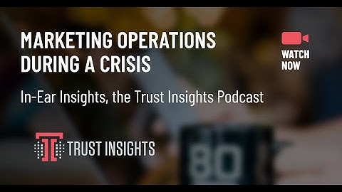 {PODCAST} In-Ear Insights: Marketing Operations During a Crisis